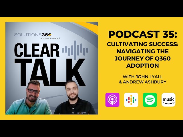 ClearTalk EP 35: Cultivating Success - Navigating the Journey of Q360 Adoption