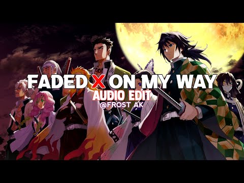 Alan Walker Faded X On My Way Edit Audio
