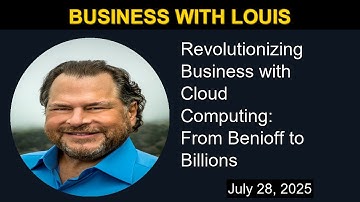 Revolutionizing Business with Cloud Computing: From Benioff to Billions | Business with Louis