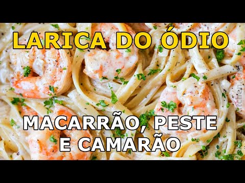 MACARRÃO AO PESTE E CAMARÃO - LARICA DO ÓDIO