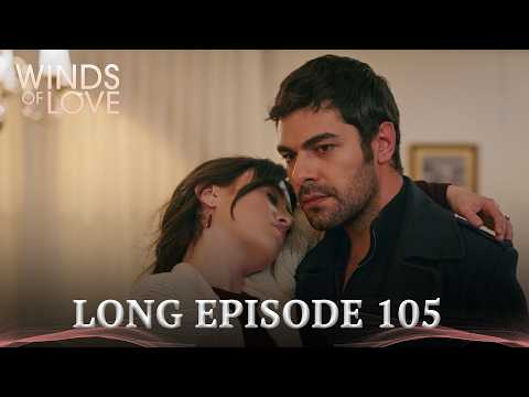 Winds of Love Long Episode 105 | Rüzgarlı Tepe 105. Uzun Bölüm