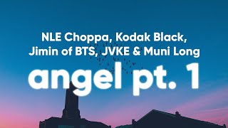 NLE Choppa, Kodak Black - Angel Pt. 1 (Lyrics) feat. Jimin of BTS, JVKE, Muni Long