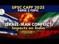 MISSING GLOBAL LEADERSHIP & ISRAEL - IRAN CONFLICT: IMPACT ON INDIA | CAPF PAPER-2 | ESSAY WRITING