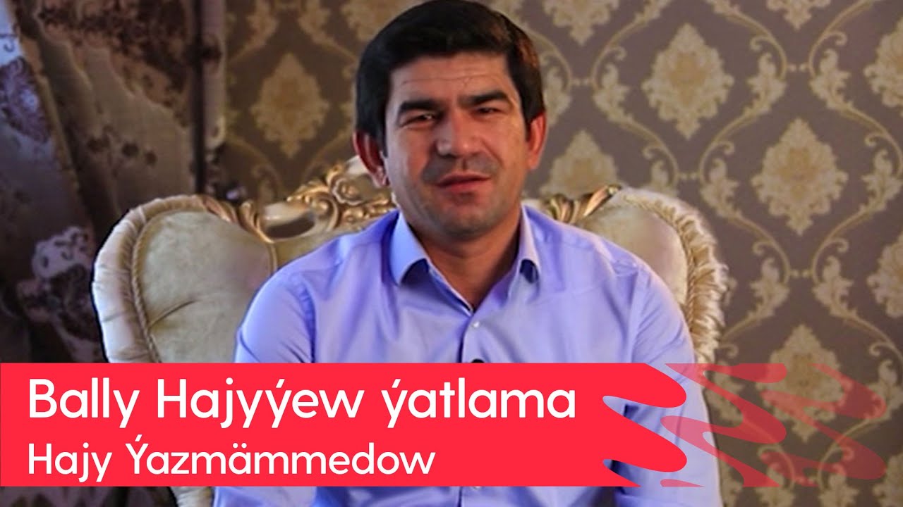 Hajy Yazmammedow - Bally Hajyyew yatlama | 2023