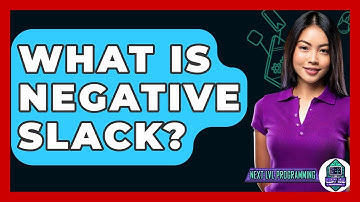 What Is Negative Slack? - Next LVL Programming
