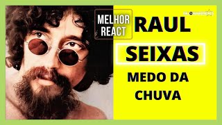 MELHOR REACT | RAUL SEIXAS - MEDO DA CHUVA