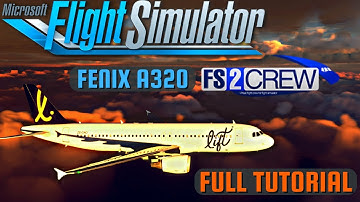 FS2Crew Tutorial - Interface Tutorial and Full Flight | Fenix A320 - MSFS 2020