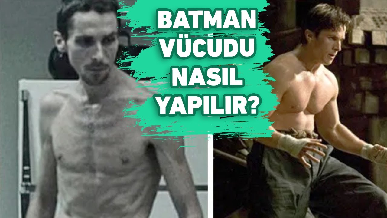 BATMAN VUCÜDU NASIL YAPILIR? CHRISTIAN BALE İDMANI VE BESLENMESİ
