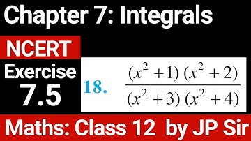 Class 12 Exercise 7.5 Question 18 NCERT Solution | Chapter 7 Integrals | JP Sir