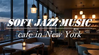 Soft Jazz Music ☕️ No.2 : Cafe in New York | 카페, 재즈, 뉴욕, 사무실, 병원, Study with me