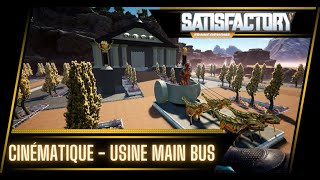 🎥 - Cinématique - Usine avec "Mains Bus" - Satisfactory screenshot 2