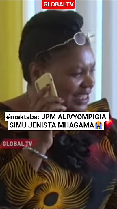 #maktaba: JPM ALIVYOMPIGIA SIMU JENISTA MHAGAMA😭 #breaking #globaltv #jenista #magufuli