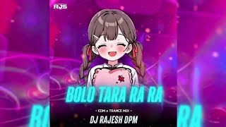 Bolo Tara Ra Ra 🕺 Viral DJ Remix | EDM x Trance | DJ Rajesh DPM