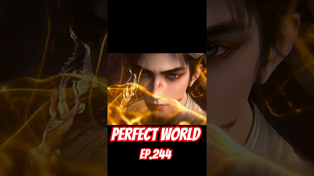(Perfect world) Shi hao Immortal look 🔥 [ Ep.244 PV] 