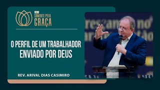 VOCÊ TEM QUE TRABALHAR PARA O SENHOR! | Rev. Arival Dias Casimiro | Somente pela Graça | IPP