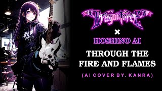 Through The Fire And Flames - DragonForce X Hoshino AI ( AI Cover by. Kanra)