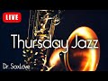 Thursday Jazz ❤️ Smooth Jazz Music for Peace, Relaxation, and Chilling OUt