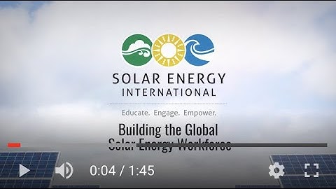 Solar Energy International (SEI) - Building the Global Solar Energy Workforce!