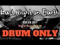 DRUM ONLY | GREEN DAY - LAST NIGHT ON EARTH | DRUM COVER BY JI