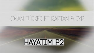 Okan Türker Ft Raptan & RYP - Hayatım P2 |  2014 Resimi