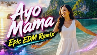 AYO MAMA - Lagu Daerah Maluku | Epic EDM Remix by Syncestral Code
