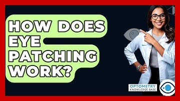 How Does Eye Patching Work? - Optometry Knowledge Base