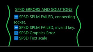SP3D ERRORS AND SOLUTIONS | SPLM FAILED, CONNECTING SOCKET, INVALID KEY | GRAPHICS ERROR |TEXT SCALE