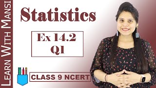 Class 9 Maths  Chapter 14  Exercise 142 Q1  Statistics  Ncert