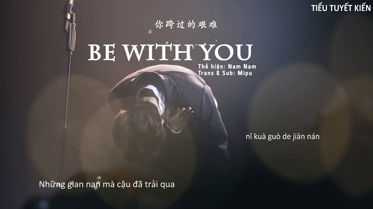 [TTK][VIETSUB] Be With You - Sáng tác gửi tặng Thái Từ Khôn | Song for Cai Xukun