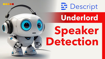 Speaker Identification Updated in Descript Underlord
