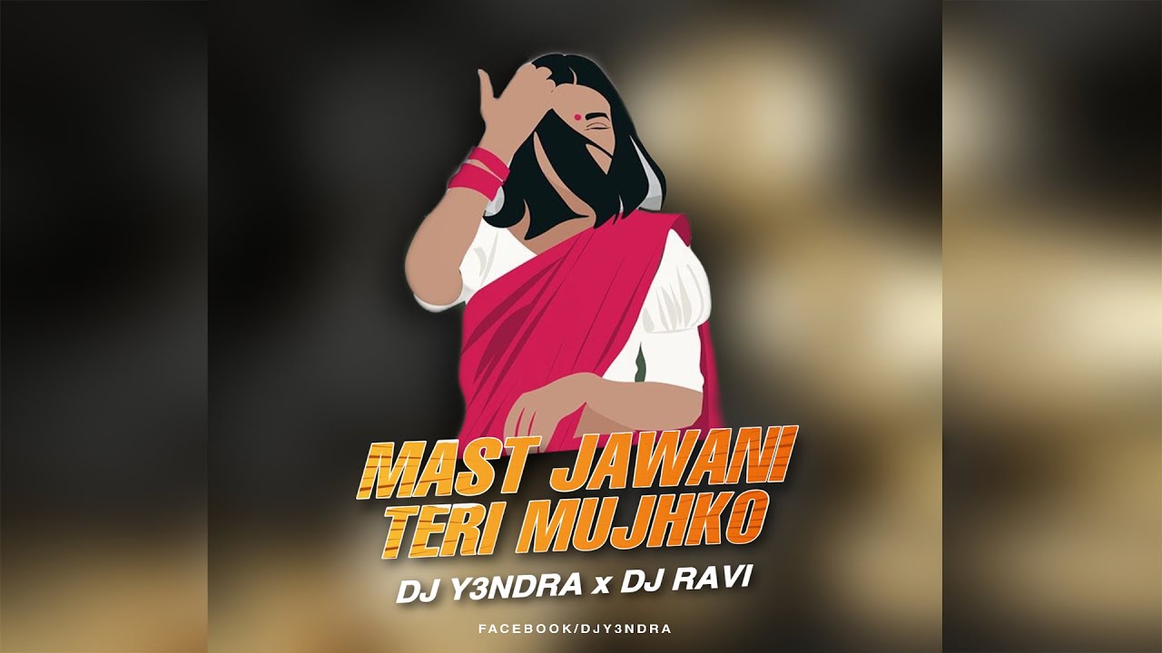 MAST JAWANI TERI MUJHKO  DJ YA3NDRA x DJ RAVI