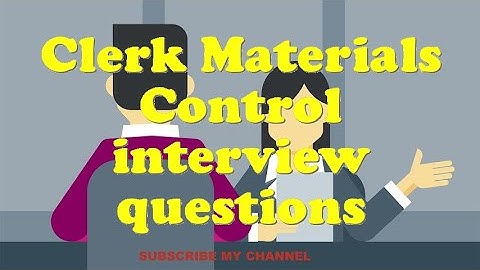 Clerk Materials Control interview questions