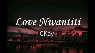 LOVE NWANTITI - CKAY ( Lyrics )