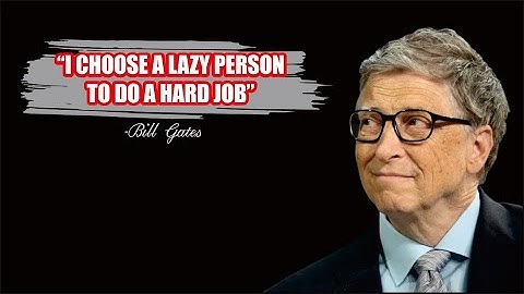 Bill Gates || I Choose a Lazy Person To Do a Hard Job || Inspirational Quotes