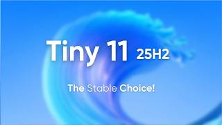 Tiny 11 25H2 (v12) - Lighter, Faster & With Official Updates