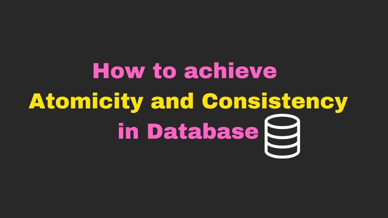 Write Ahead Logging | How to achieve Atomicity and Consistency | DB Rollbacks