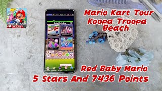 Mario Kart Tour - Koopa Troopa Beach: Red Baby Mario 5 Stars And 7436 Points 