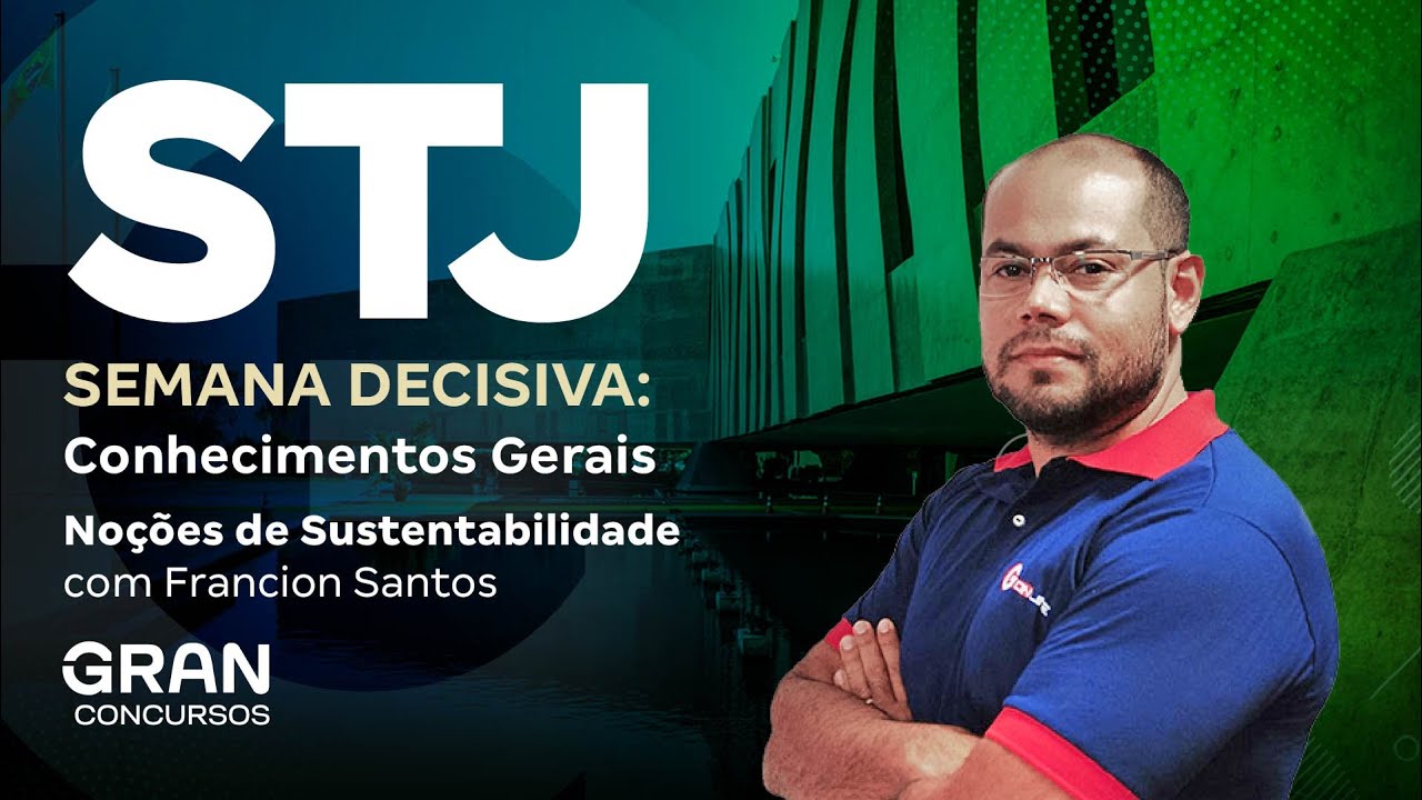 Concurso STJ |  Semana Decisiva: Noções de Sustentabilidade