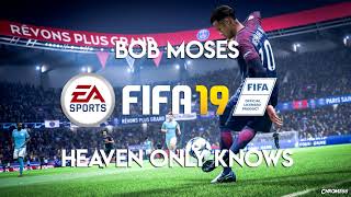 Bob Moses - Heaven Only Knows Fifa 19 Soundtrack