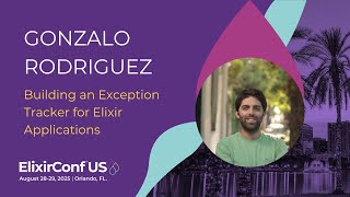 Building an Exception Tracker for Elixir Applications - Gonzalo Rodriguez | ElixirConf US 2025