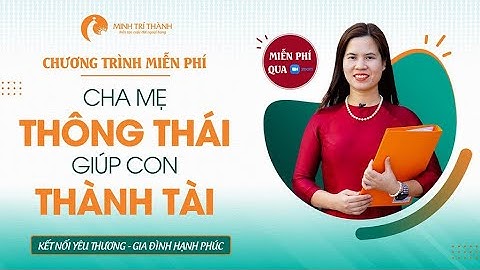 5 CÂU NÓI GIÚP CON HỌC HÀNH CHĂM CHỈ THÔNG MINH