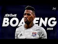 Jrme boateng 2022  defensive skills  assists  lyon 