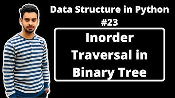#23:- Inorder Traversal in Binary Tree in Python | Data Structures in Hindi