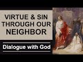 Every virtue &amp; sin demonstrated through our neighbor — St. Catherine of Sienna’s Dialogue