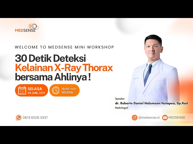 Medsense Mini Workshop 30 Detik Deteksi Kelainan X-Ray Thorax bersama Ahlinya!