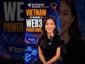🚀 Vietnam Is Making a Web3 Power Move