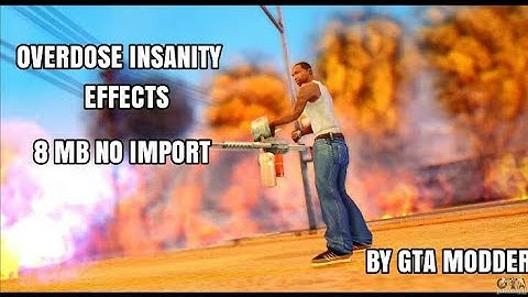 OVERDOSE INSANITY EFFECTS 8MB NO IMPORT BY GTA MODDER