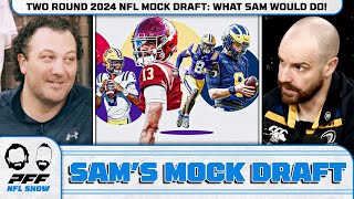 TWO ROUND 2024 NFL MOCK DRAFT: What Sam would do! | PFF NFL Show