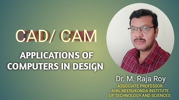 CAD/ CAM : Applications of Computers in Design