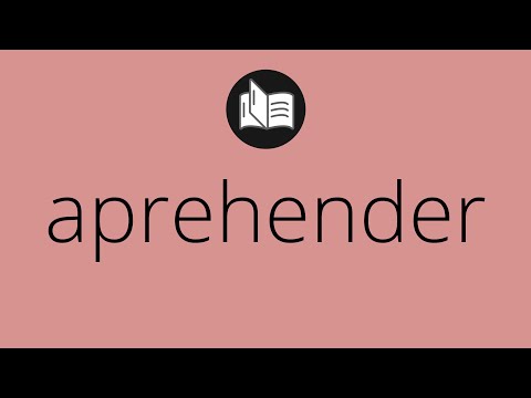 Video: ¿Significa la palabra aprehender?